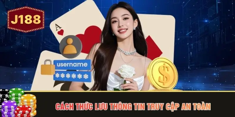 Cách thức lưu thông tin truy cập an toàn